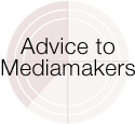 Advice to Mediamakers